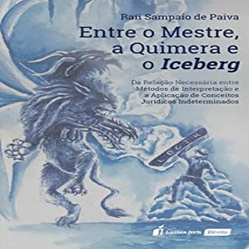 Entre O Mestre, A Quimera E O Iceberg - Lumen Juris, De De, Paiva, Raíi Sampaio. Editorial Lumen Juris, Capa Mole, Edição 1 Em Português