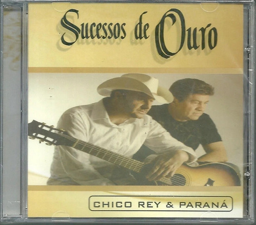 Cd-chico Rey E Parana -sucessos De Ouro