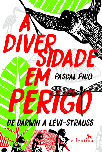 A Diversidade em Perigo: De Darwin a Lévi-Strauss, de Picq, Pascal. Editora Valentina Ltda, capa mole em português, 2016