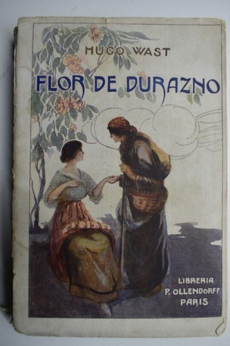 Flor De Durazno Hugo Wast (gustavo Martínez Zuviría)    C1