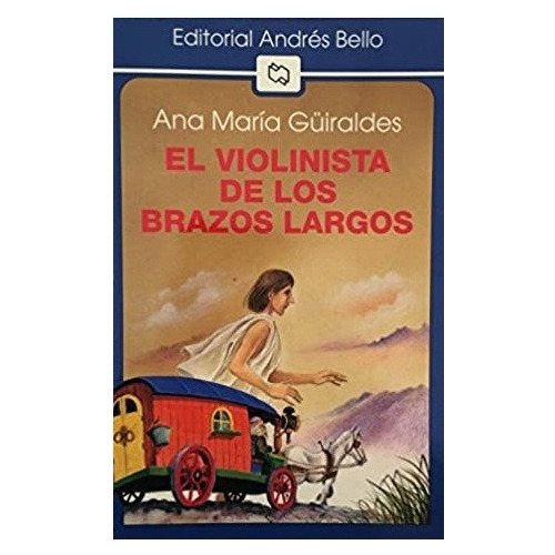 El Violinista De Los Brazos Largos / Antonio Guiraldes