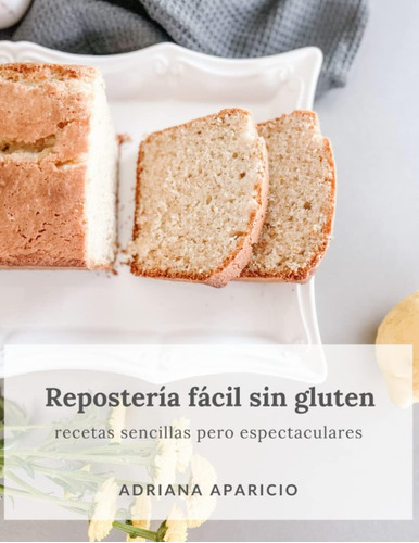 Libro Repostería Fácil Sin Gluten 18 Recetas Dulces Sin Glu