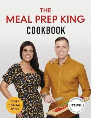 The Meal Prep King Plan : Save Time. Lose Weight. Eat The...