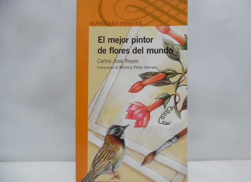 El Mejor Pintor De Flores Del Mundo / Carlos José Reyes 