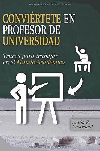 Libro : Conviertete En Profesor De Universidad Trucos Para.