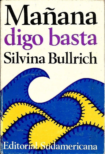 Mañana Digo Basta. Silvina Bullrich