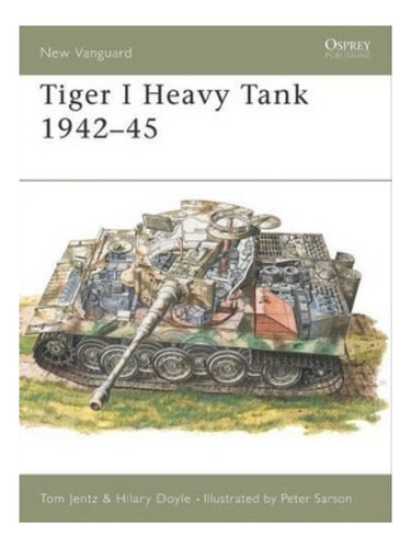 Tiger 1 Heavy Tank 194245 - Hilary Doyle, Tom Jentz. Eb05