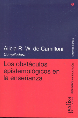 Los Obstáculos Epistemológicos En La Enseñanza. Camilloni, A