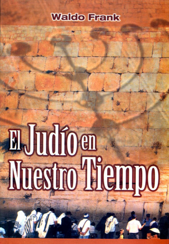 El Judio En Nuestro Tiempo, De Frank , Waldo., Vol. S/d. Editorial Editorial Saban, Tapa Blanda En Español, 2006
