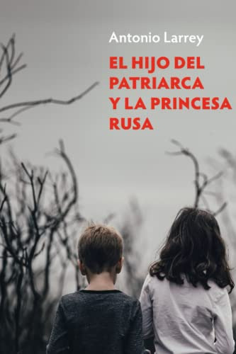 El Hijo Del Patriarca Y La Princesa Rusa