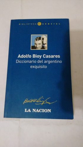Diccionario Del Argentino Exquisito - Bioy Casares La Nacion
