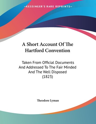 Libro A Short Account Of The Hartford Convention: Taken F...