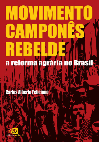 Movimento camponês rebelde: A reforma agrária no Brasil, de Feliciano, Carlos Alberto. Editora Pinsky Ltda, capa mole em português, 2006