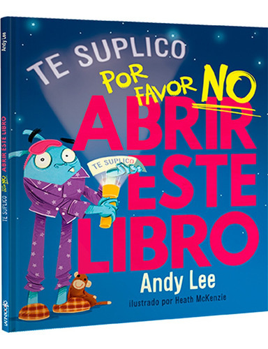 Te Suplico Por Favor NO Abrir Este Libro De Andy Lee Editorial Latinbooks, Tapa Dura En Español