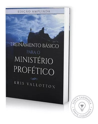 Treinamento Básico Para o Ministério Profético, de Kris Vallotton. Editora Chara, capa mole em português, 2018