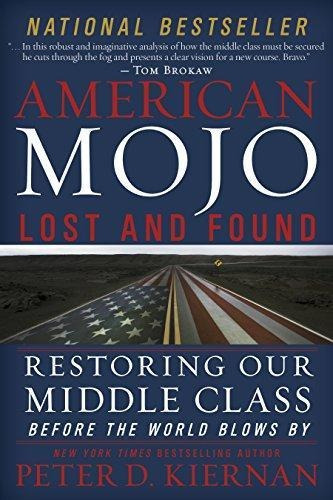 American Mojo: Lost And Found: Restoring Our Middle Class Be