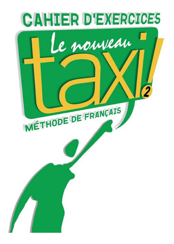 Le Nouveau Taxi 2 Cahier D Exercices
