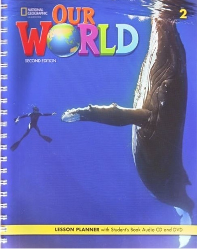 Our World (2nd.edition) - 2 Lesson Planner + Audio Cd + Video Dvd, De Crandall, Joann. Editorial National Geographic Learning, Tapa Blanda En Inglés Internacional, 2020