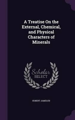 Libro A Treatise On The External, Chemical, And Physical ...