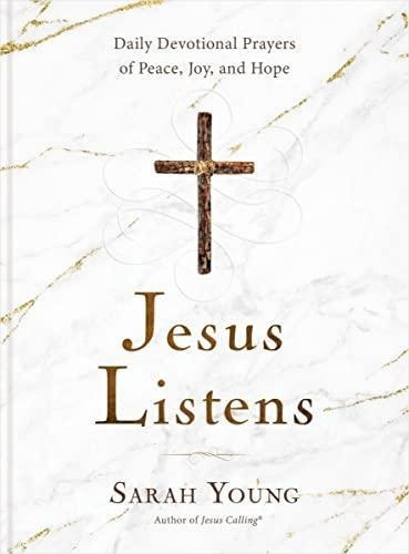 Jesus Listens: Daily Devotional Prayers Of Peace, Joy, And H