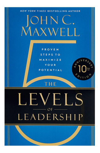 The 5 Levels Of Leadership ( 10th Anniversary ), De Maxwell, John C.. Editorial Hachette, Tapa Blanda, Edición 1 En Inglés, 2021