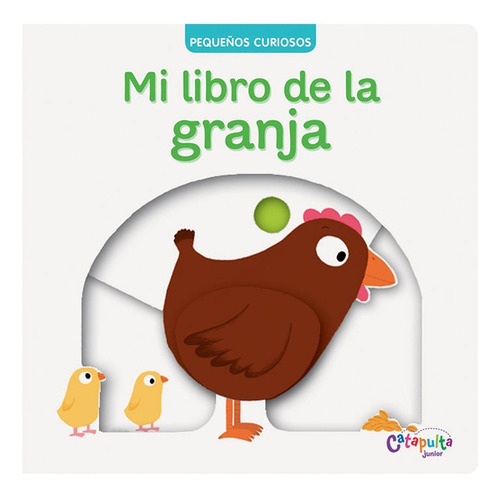 Pequeños Curiosos: Mi Libro De La Granja - Catapulta Junior