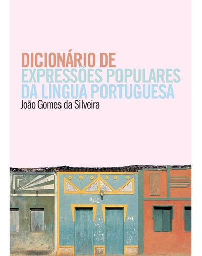 Dicionário De Expressões Populares Da Língua Portuguesa