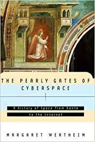 The Pearly Gates Of Cyberspace A History Of Space From Dante