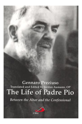 Libro: The Life Of Padre Pio: Between The Altar And The Conf