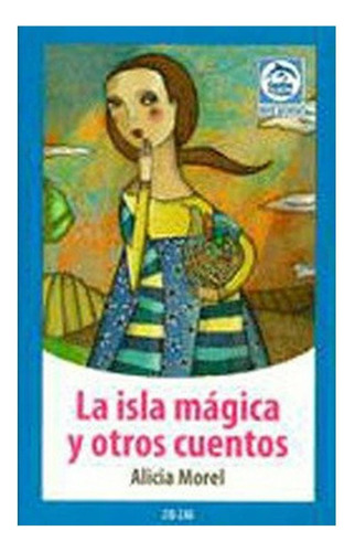 Libro La Isla Magica Y Otros Cuentos - Ediciones Zig Zag