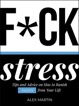 Libro F*ck Stress : Tips And Advice On How To Banish Anxi...