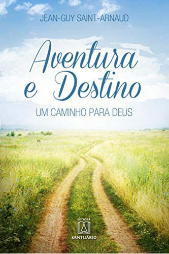 Livro Aventura E Destino, De Saint-arnaud, Jean-guy. Editora Santuario, Capa Mole, Edição 1 Em Português, 2016