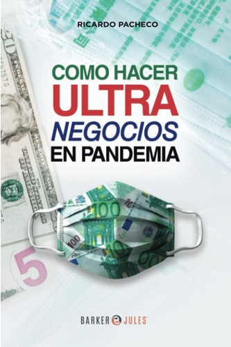 Libro: Como Hacer Ultra Negocios En Pandemia (spanish Editio