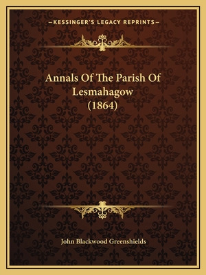 Libro Annals Of The Parish Of Lesmahagow (1864) - Greensh...