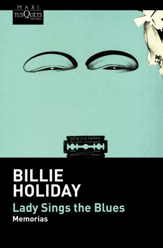 Lady sings the Blues, de Billie Holiday. Editorial Tusquets, tapa blanda, edición 1 en español