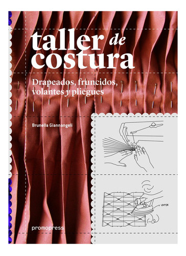 Taller De Costura. Drapeados, Fruncidos, Volantes Y Pliegue