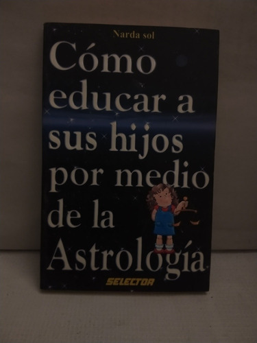 Cómo Educar A Sus Hijos Por Medio De La Astrología Narda Sol