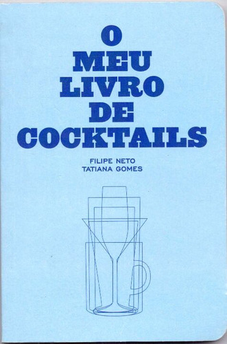 Meu Livro De Cocktails, O: Meu Livro De Cocktails, O, De Neto, Filipe E Gomes, Tatiana. Série Culinária E Gastronomia, Vol. Bebidas. Editora Almedina, Capa Mole, Edição Bebidas Em Português, 20