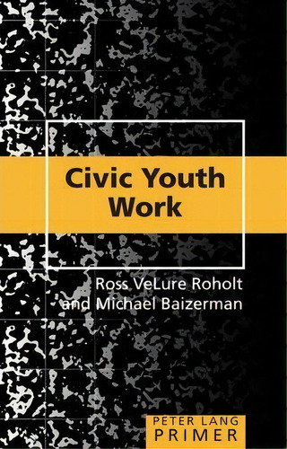 Civic Youth Work Primer, De Michael Baizerman. Editorial Peter Lang Publishing Inc, Tapa Blanda En Inglés