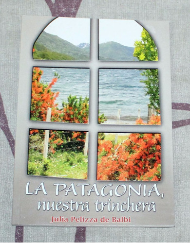 La Patagonia, Nuestra Trinchera (julia Pelizza De Balbi)