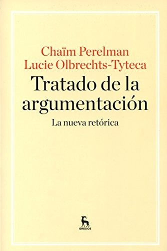 Tratado De La Argumentación. La Nueva Retórica (manuales)