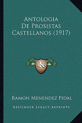 Libro Antologia De Prosistas Castellanos (1917) - Pidal, ...