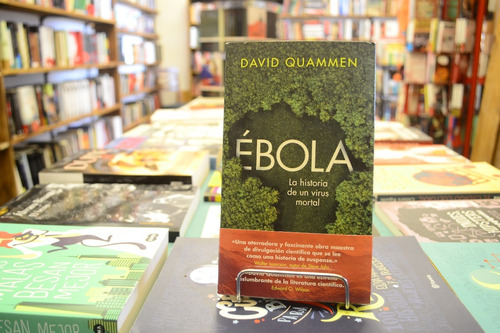 Ébola. La Historia De Un Virus Mortal. David Quammen.     
