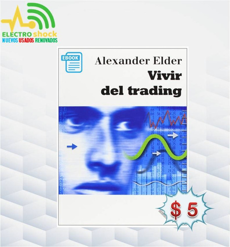 Vivir Del Trading: Alexander Elder: Ebook