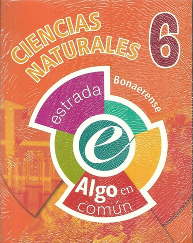 Ciencias Naturales 6 Bonaerense - Algo En Comun - Estrada