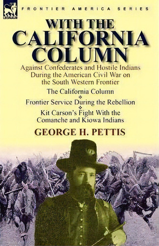 With The California Column, De George H Pettis. Editorial Leonaur Ltd, Tapa Dura En Inglés