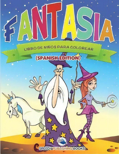 Fantas A Libro De Ni Os Para Colorear (spanish Edition), De Speedy Publishing Llc. Editorial Speedy Kids, Tapa Blanda En Español