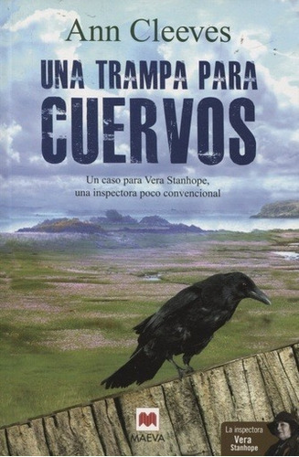 Una Trampa Para Cuervos: Un Caso Para Vera Stanhope, Una Inspectora Poco Convencional, De Cleeves, Ann. Editorial Maeva, Edición 1 En Español