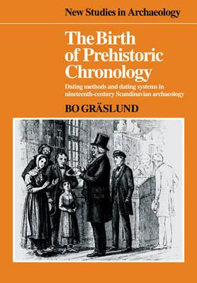 Libro The Birth Of Prehistoric Chronology : Dating Method...