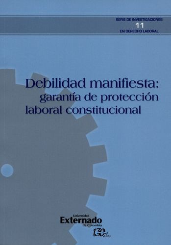 Libro Debilidad Manifiesta: Garantía De Protección Laboral